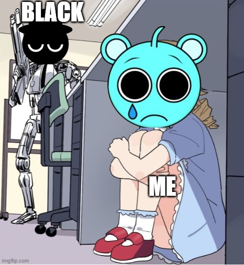 Hiding from black | BLACK; ME | image tagged in anime girl hiding from terminator | made w/ Imgflip meme maker