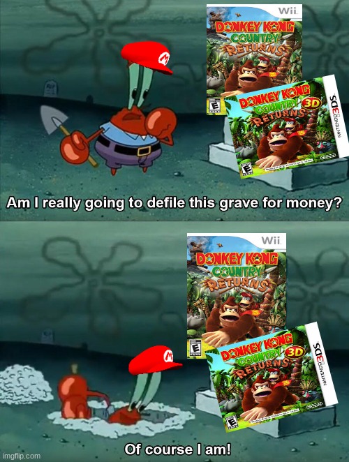 Donkey Kong Country switch meme | image tagged in mr krabs grave,memes,donkey kong,mario,nintendo,video games | made w/ Imgflip meme maker