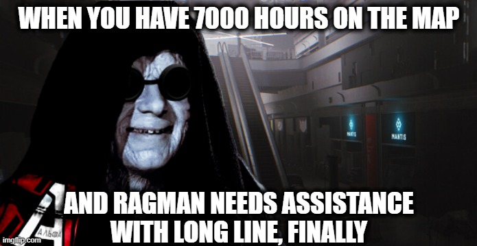interchange best map | WHEN YOU HAVE 7000 HOURS ON THE MAP; AND RAGMAN NEEDS ASSISTANCE WITH LONG LINE, FINALLY | image tagged in tarkov,eft,escape from tarkov,interchange,13wipes,inter main | made w/ Imgflip meme maker