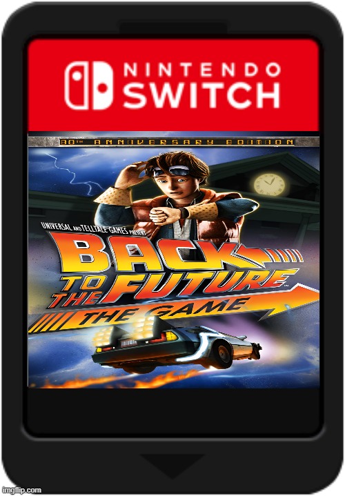 BTTF The GAME | image tagged in nintendo switch cartridge | made w/ Imgflip meme maker