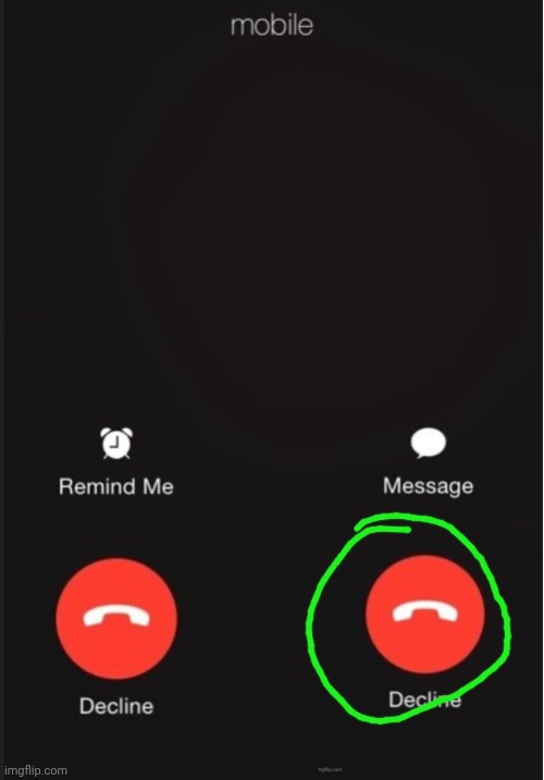 Decline call | image tagged in decline call | made w/ Imgflip meme maker