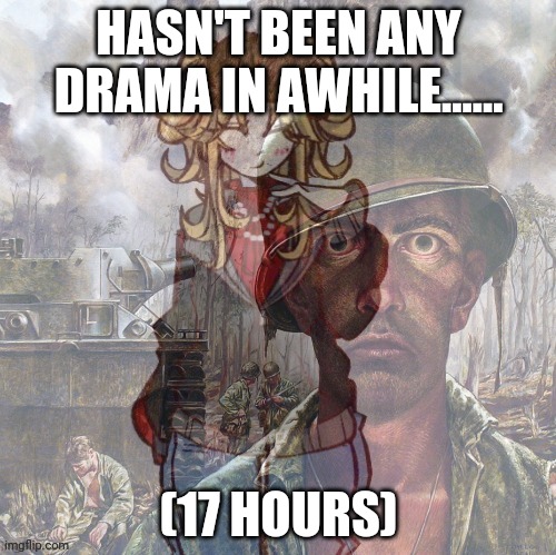 Iridium Lore | HASN'T BEEN ANY DRAMA IN AWHILE...... (17 HOURS) | image tagged in iridium lore | made w/ Imgflip meme maker