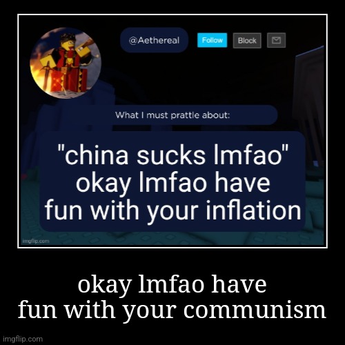 okay lmfao have fun with your communism | image tagged in funny,demotivationals | made w/ Imgflip demotivational maker