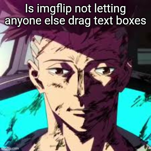 Uncanny David | Is imgflip not letting anyone else drag text boxes | image tagged in uncanny david | made w/ Imgflip meme maker