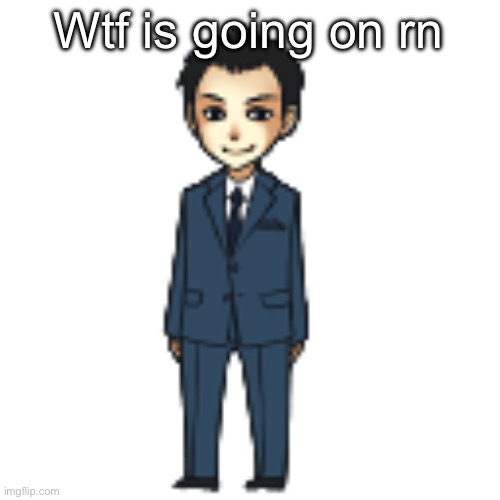 Moriarty but a shimeji | Wtf is going on rn | image tagged in moriarty but a shimeji | made w/ Imgflip meme maker