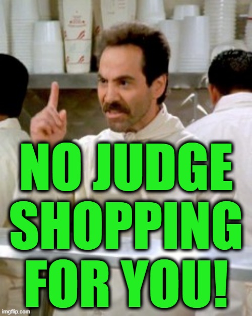 Supreme Court Limits Nationwide Injunctions | NO JUDGE SHOPPING FOR YOU! | image tagged in no soup for you | made w/ Imgflip meme maker