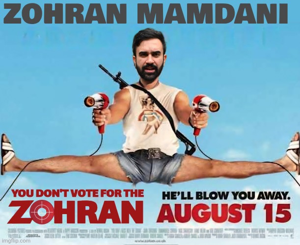 ZOHRAN MAMDANI | image tagged in nyc,mayor,communist socialist,dont,vote,movie poster | made w/ Imgflip meme maker