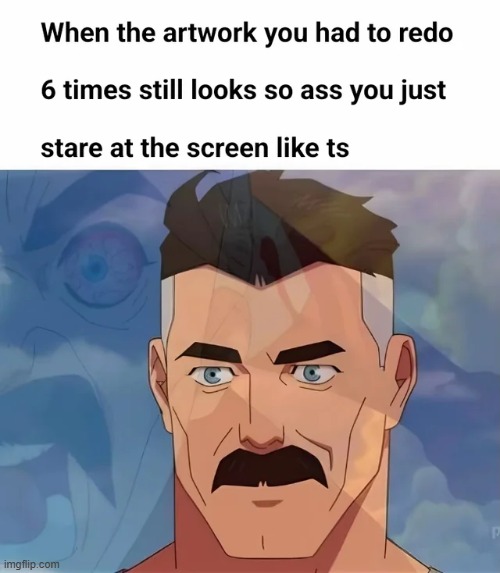me when designing AXOMs upgraded design | made w/ Imgflip meme maker