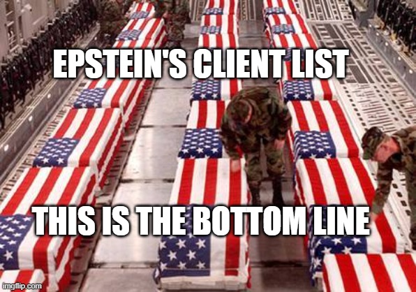 Veteran Nation | EPSTEIN'S CLIENT LIST; THIS IS THE BOTTOM LINE | image tagged in veteran nation | made w/ Imgflip meme maker