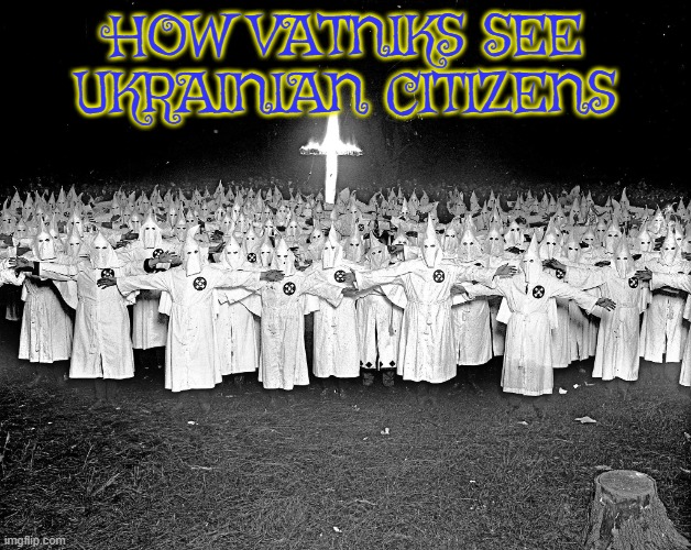 "UKKKraine"-a random putinist | HOW VATNIKS SEE UKRAINIAN CITIZENS | image tagged in kkk religion | made w/ Imgflip meme maker