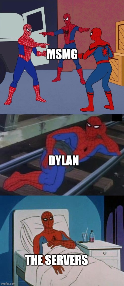 Spiderman x5 | MSMG; DYLAN; THE SERVERS | image tagged in spiderman x5 | made w/ Imgflip meme maker