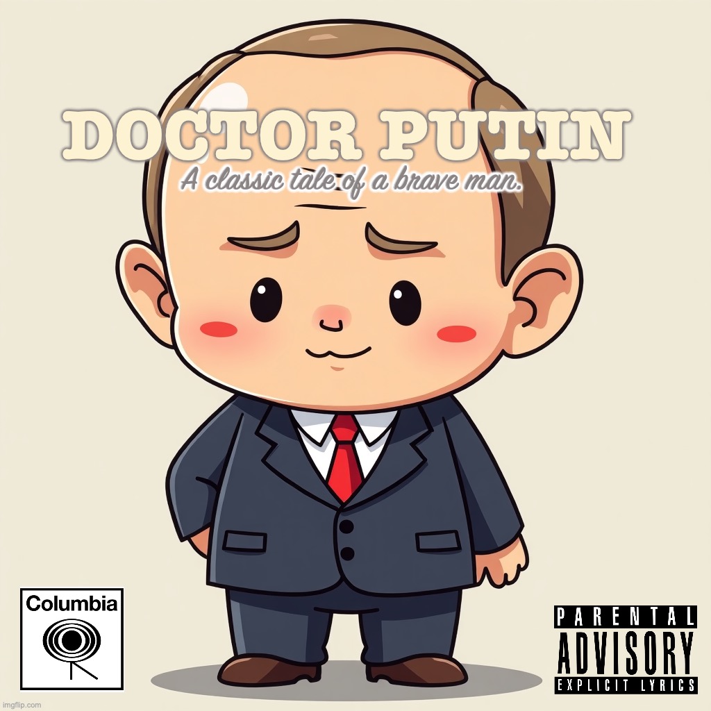 DOCTOR PUTIN; A classic tale of a brave man. | made w/ Imgflip meme maker
