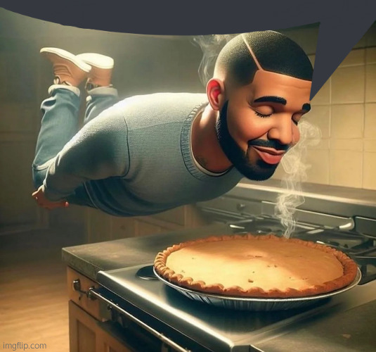 ai drake sniffing pie | image tagged in ai drake sniffing pie | made w/ Imgflip meme maker