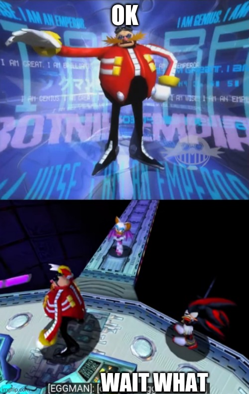 OK WAIT WHAT | image tagged in eggman's announcement,confused eggman noises | made w/ Imgflip meme maker