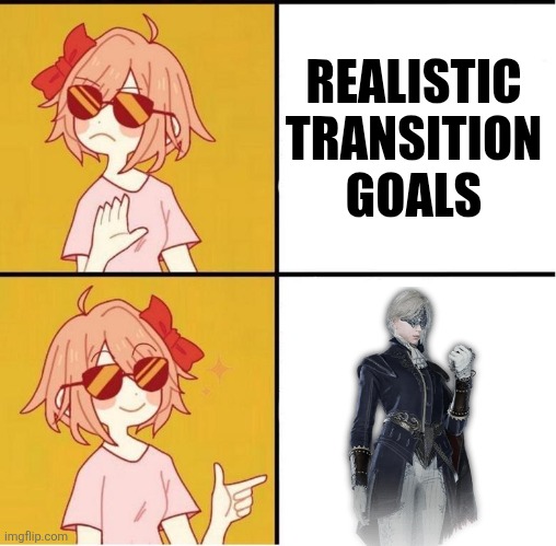 Sayori Drake | REALISTIC TRANSITION GOALS | image tagged in sayori drake | made w/ Imgflip meme maker