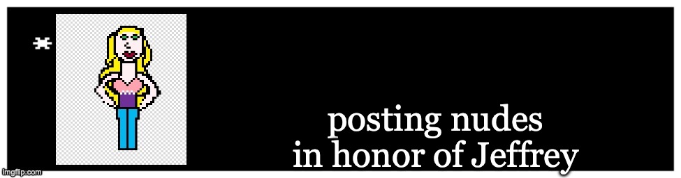 Viviella textbox | posting nudes in honor of Jeffrey | image tagged in viviella textbox | made w/ Imgflip meme maker
