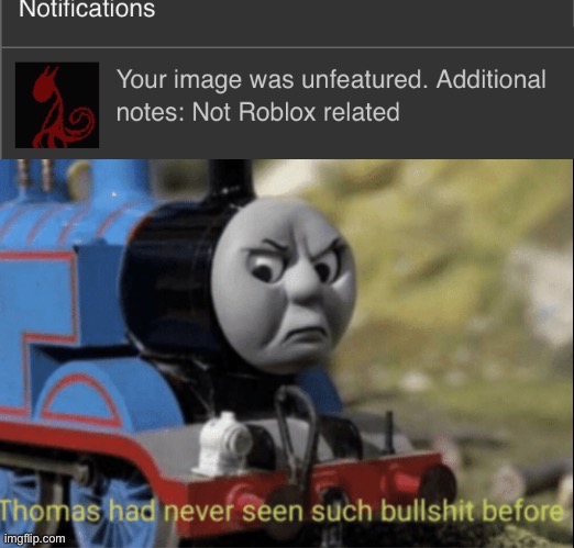 Again, I can’t believe I have to say this. But it is talking about something in the ROBLOX stream | image tagged in thomas had never seen such bullshit before | made w/ Imgflip meme maker