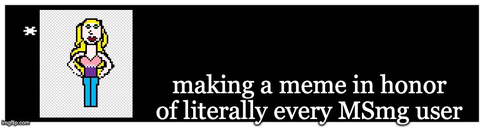 Viviella textbox | making a meme in honor of literally every MSmg user | image tagged in viviella textbox | made w/ Imgflip meme maker