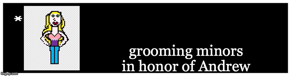 Viviella textbox | grooming minors in honor of Andrew | image tagged in viviella textbox | made w/ Imgflip meme maker