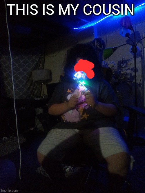 she did not want her face revealed but wanted a pic so that is what I didz | THIS IS MY COUSIN | made w/ Imgflip meme maker