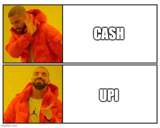 No - Yes | CASH; UPI | image tagged in no - yes | made w/ Imgflip meme maker