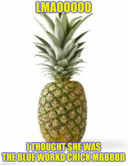 Sethamphetamine announcement temp | LMAOOOOO; I THOUGHT SHE WAS THE BLUE WORKD CHICK MBBBBB | image tagged in sethamphetamine announcement temp | made w/ Imgflip meme maker