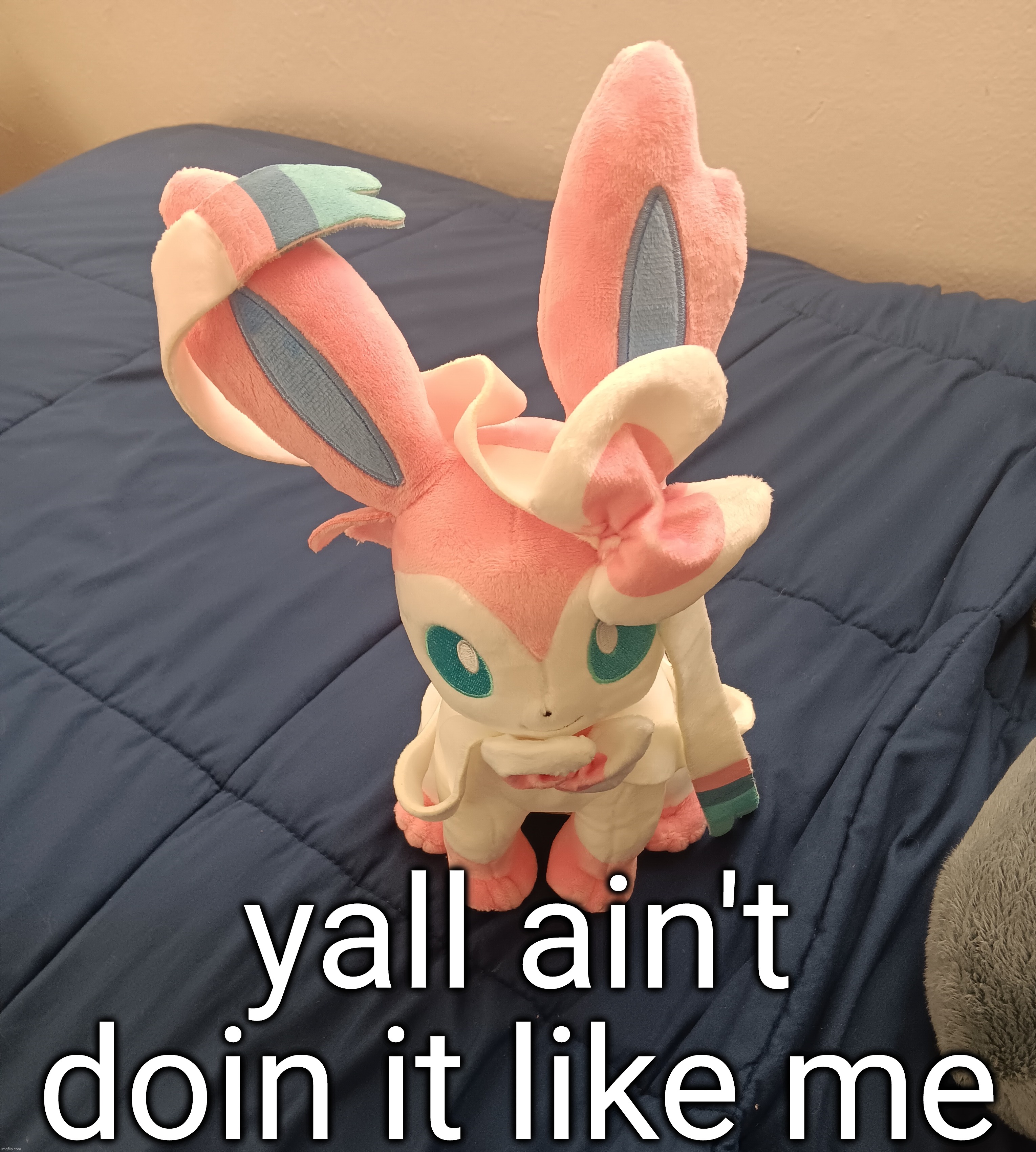 plush | yall ain't doin it like me | made w/ Imgflip meme maker