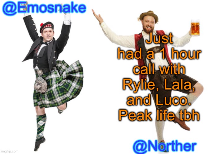 Del and Asriel also hopped on just to say one sentence and leave again | Just had a 1 hour call with Rylie, Lala, and Luco. Peak life tbh | image tagged in emosnake norther shared temp | made w/ Imgflip meme maker