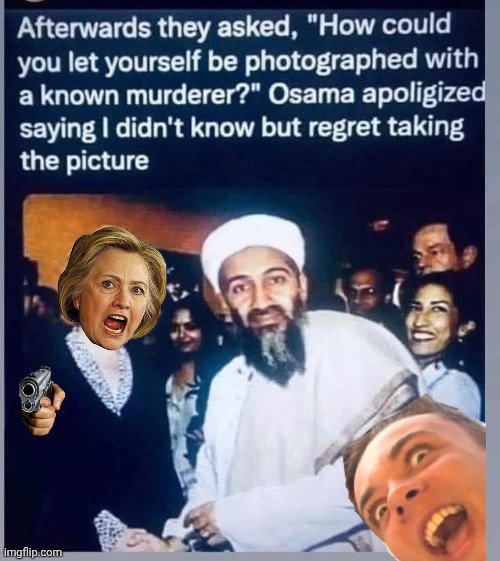 Hillary, Bin Ladin embarrassed to death | image tagged in hillary clinton,osama bin laden | made w/ Imgflip meme maker