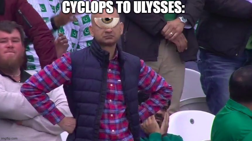 arms crossed | CYCLOPS TO ULYSSES: | image tagged in arms crossed | made w/ Imgflip meme maker