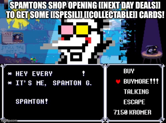 Spamtons store [[opening soon near u]] | SPAMTONS SHOP OPENING [[NEXT DAY DEALS]] TO GET SOME [[SPESIL]] [[COLLECTABLE]] CARDS! | image tagged in i know your address | made w/ Imgflip meme maker