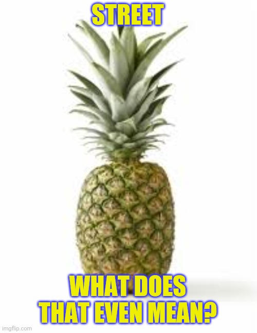 Sethamphetamine announcement temp | STREET; WHAT DOES THAT EVEN MEAN? | image tagged in sethamphetamine announcement temp | made w/ Imgflip meme maker
