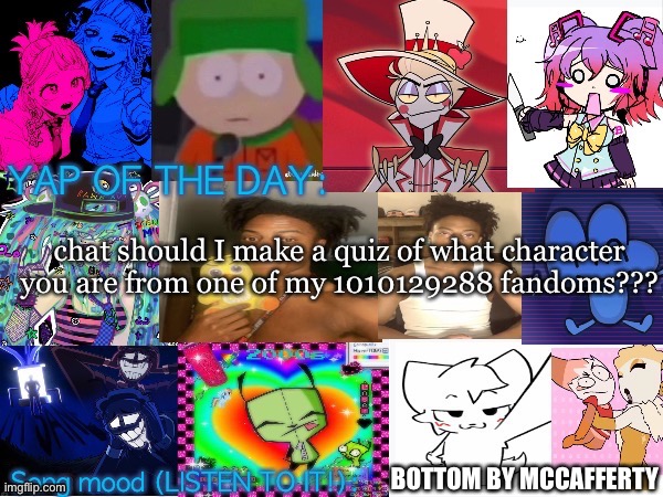 Lum no loves 10000th template | chat should I make a quiz of what character you are from one of my 1010129288 fandoms??? BOTTOM BY MCCAFFERTY | image tagged in lum no loves 10000th template | made w/ Imgflip meme maker