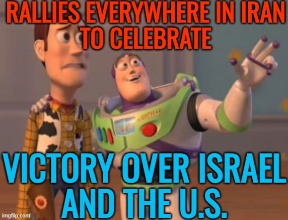 Iranians rally nationwide to celebrate victory over Israel, US | RALLIES EVERYWHERE IN IRAN
TO CELEBRATE; VICTORY OVER ISRAEL
AND THE U.S. | image tagged in x x everywhere,iranian,iran,donald trump,nuclear power,breaking news | made w/ Imgflip meme maker