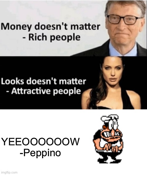 Peppino meme | YEEOOOOOOW
-Peppino | image tagged in x doesn't matter,pizza tower,peppino | made w/ Imgflip meme maker