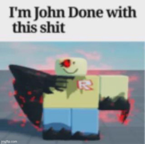 Shitpost | image tagged in forsaken | made w/ Imgflip meme maker