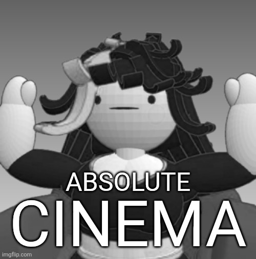 Absolute Claire | ABSOLUTE CINEMA | image tagged in absolute claire | made w/ Imgflip meme maker