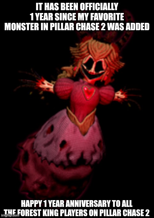 It has been 1 year | IT HAS BEEN OFFICIALLY 1 YEAR SINCE MY FAVORITE MONSTER IN PILLAR CHASE 2 WAS ADDED; HAPPY 1 YEAR ANNIVERSARY TO ALL THE FOREST KING PLAYERS ON PILLAR CHASE 2 | image tagged in roblox | made w/ Imgflip meme maker