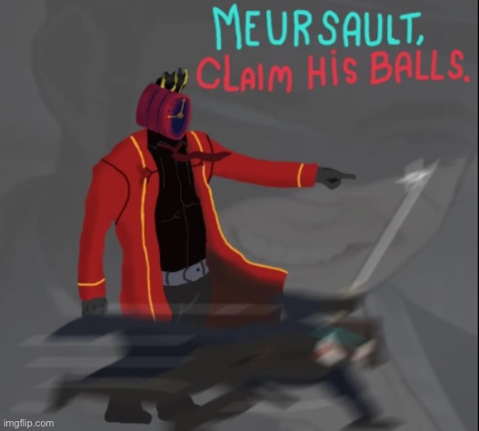 MEURSAULT, CLAIM HIS BALLS | image tagged in meursault claim his balls | made w/ Imgflip meme maker