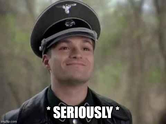 grammar nazi | * SERIOUSLY * | image tagged in grammar nazi | made w/ Imgflip meme maker
