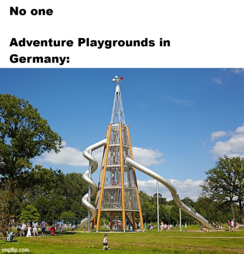 Playgrounds in germany are different | image tagged in meanwhile in germany,memes,playgrounds,new,nostalgia,funny | made w/ Imgflip meme maker
