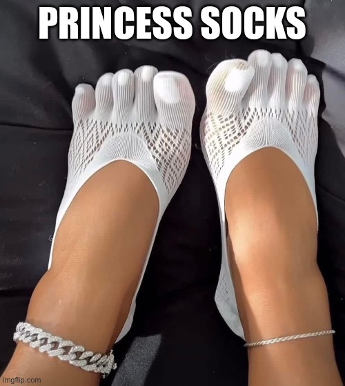 PRINCESS SOCKS | image tagged in socks,princess | made w/ Imgflip meme maker