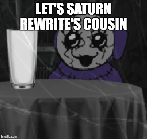 Goober Tinky | LET'S SATURN REWRITE'S COUSIN | image tagged in goober tinky | made w/ Imgflip meme maker