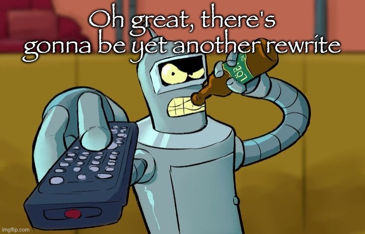 This pomni mf | Oh great, there's gonna be yet another rewrite | image tagged in bender t v remote | made w/ Imgflip meme maker