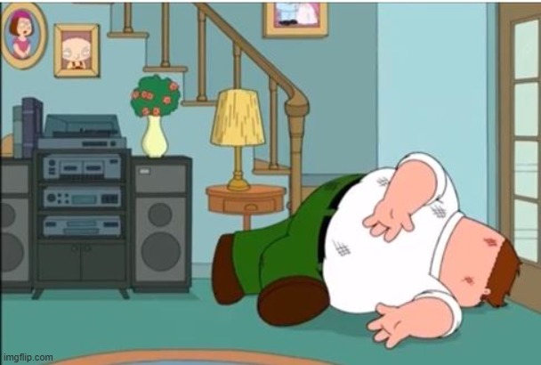 Peter Griffin Dead | image tagged in peter griffin dead | made w/ Imgflip meme maker