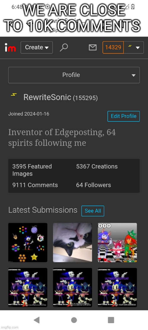 WE ARE CLOSE TO 10K COMMENTS | made w/ Imgflip meme maker