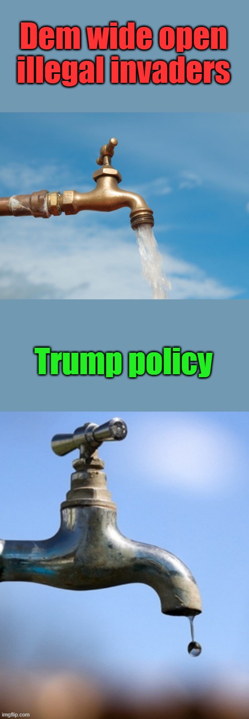 With dems policies US gets a massive bill & eventualy the well goes dry. STOP DEM INSANITY NOW | Dem wide open illegal invaders; Trump policy | made w/ Imgflip meme maker