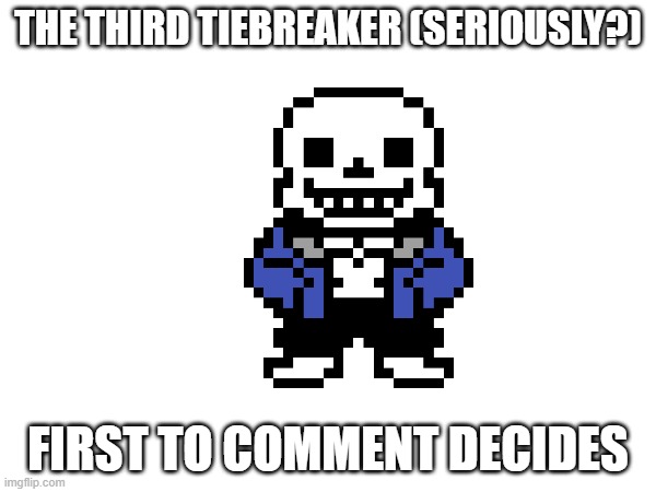 Bruh It's not that hard to decide lmao | THE THIRD TIEBREAKER (SERIOUSLY?); FIRST TO COMMENT DECIDES | made w/ Imgflip meme maker