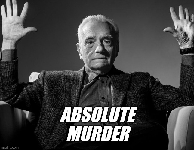 Absolute Cinema | ABSOLUTE
MURDER | image tagged in absolute cinema | made w/ Imgflip meme maker