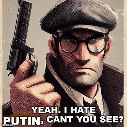 Yeah. I hate *blank*, can’t you see? | PUTIN | image tagged in yeah i hate blank can t you see | made w/ Imgflip meme maker